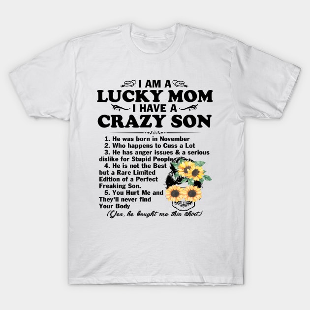 Sunflower I Am A Lucky Mom I Have A November Crazy Son Mother's Day Gift T-Shirt by peskybeater